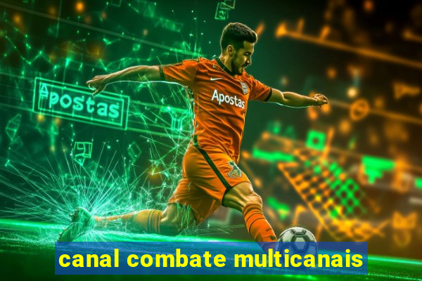 canal combate multicanais